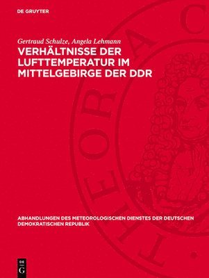 Gertraud Schulze, Angela Lehmann - Verhältnisse Der Lufttemperatur Im Mittelgebirge Der DDR, Inbunden