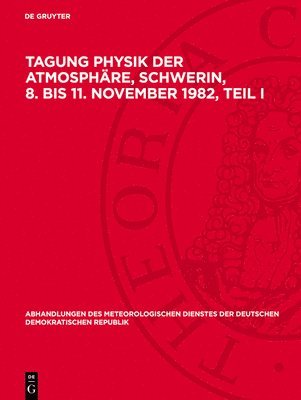 Nocontributor, Degruyter - Tagung Physik der Atmosphäre, Schwerin, 8. bis 11. November 1982, Teil I, Inbunden