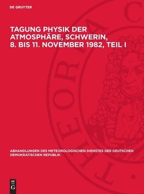 Nocontributor, Degruyter - Tagung Physik der Atmosphäre, Schwerin, 8. bis 11. November 1982, Teil I, Inbunden
