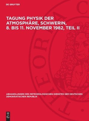 Nocontributor, Degruyter - Tagung Physik der Atmosphäre, Schwerin, 8. bis 11. November 1982, Teil II, Inbunden
