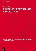 bokomslag Zwischen Reform Und Revolution: Lage Und Kämpfe Der Schlesischen Bauern Und Landarbeiter Im Vormärz 1840-1847