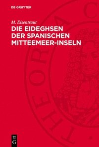 bokomslag Die Eideghsen Der Spanischen Mitteemeer-Inseln: Und Ihre Rassenaufspaltung Im Lichte Der Evolution