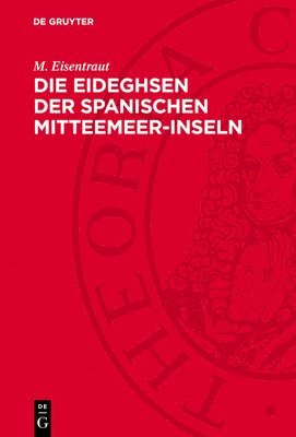 Die Eideghsen Der Spanischen Mitteemeer-Inseln: Und Ihre Rassenaufspaltung Im Lichte Der Evolution 1