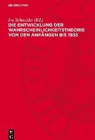 bokomslag Die Entwicklung Der Wahrscheinlichkeitstheorie Von Den Anfängen Bis 1933: Einführungen Und Texte
