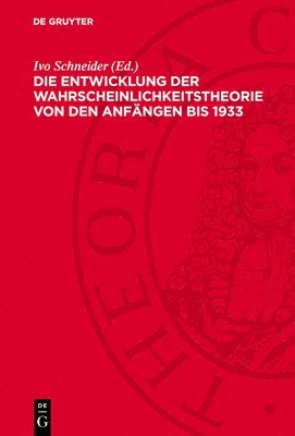 bokomslag Die Entwicklung Der Wahrscheinlichkeitstheorie Von Den Anfängen Bis 1933: Einführungen Und Texte