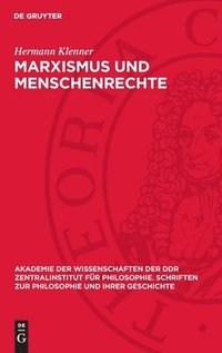 bokomslag Marxismus Und Menschenrechte: Studien Zur Rechtsphilosophie. Anhang: Menschentrechtskataloge Aus Vergangenheit Und Gegenwart