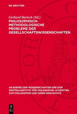 Gerhard Bartsch - Philosophisch-Methodologische Probleme Der Gesellschaftswıssenschaften, Inbunden