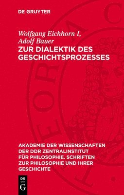 Wolfgang Eichhorn I, Adolf Bauer - Zur Dialektik Des Geschichtsprozesses, Inbunden