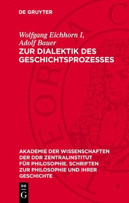 Zur Dialektik Des Geschichtsprozesses: Studien Über Die Materiellen Grundlagen Der Historischen Entwicklung 1