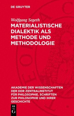 Wolfgang Segeth - Materialistische Dialektik ALS Methode Und Methodologie, Inbunden