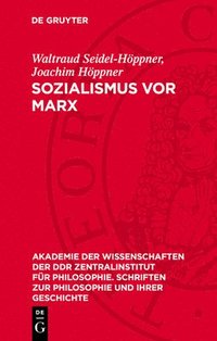 bokomslag Sozialismus VOR Marx: Beiträge Zu Theorie Und Geschichte Des Vormarxistischen Sozialismus