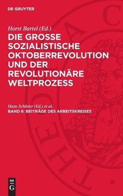 bokomslag Beiträge Des Arbeitskreises: Die Marxistisch-Leninistische Geschichtsschreibung Über Die Große Sozialistische Oktoberrevolution Und Der Gegenwärtig