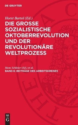 Hans Schleier, Jutta Grimann, Horst Bartel - Beiträge Des Arbeitskreises: Die Marxistisch-Leninistische Geschichtsschreibung Über Die Große Sozialistische Oktoberrevolution Und Der Gegenwärtige I, Inbunden