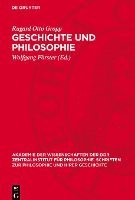 bokomslag Geschichte Und Philosophie: Beiträge Zur Geschichtsmethodologie, Zur Philosophiegeschichte Und Zum Dialektischen Materialismus