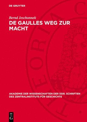 bokomslag de Gaulles Weg Zur Macht: Der Niedergang Der IV. Französischen Republik