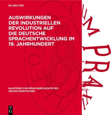 Auswirkungen Der Industriellen Revolution Auf Die Deutsche Sprachentwicklung Im 19. Jahrhundert: Von Einem Autorenkollektiv Unter Leitung Von Joachim, Inbunden