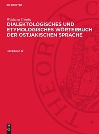 bokomslag Wolfgang Steinitz: Dialektologisches Und Etymologisches Wörterbuch Der Ostjakischen Sprache. Lieferung 11