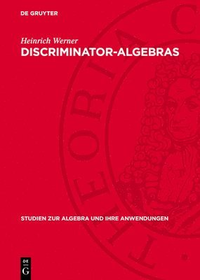 Heinrich Werner - Discriminator-Algebras, Inbunden