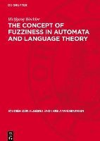 bokomslag The Concept of Fuzziness in Automata and Language Theory