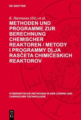K Hartmann, M G Slinko - Methoden Und Programme Zur Berechnung Chemischer Reaktoren / Metody I Programmy Dlja Rasčeta Chimičeskich Reaktorov, Inbunden