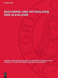 bokomslag Biochemie und Physiologie der Alkaloide