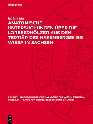 Anatomische Untersuchungen Über Die Lorbeerhölzer Aus Dem Tertiär Des Hasenberges Bei Wiesa in Sachsen 1