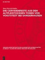bokomslag Die Cervidenreste Aus Den Altpleistozänen Tonen Von Voigtstedt Bei Sangerhausen: Teil 1. Die Schädel, Geweihe Und Gehörne