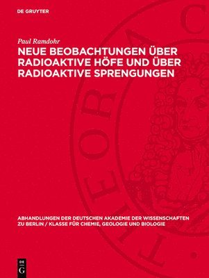 Paul Ramdohr - Neue Beobachtungen Über Radioaktive Höfe Und Über Radioaktive Sprengungen, Inbunden