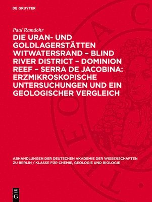 bokomslag Die Uran- Und Goldlagerstätten Witwatersrand - Blind River District - Dominion Reef - Serra de Jacobina: Erzmikroskopische Untersuchungen Und Ein Geol