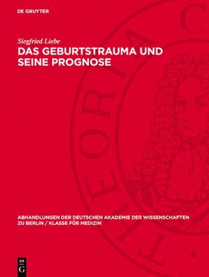 Siegfried Liebe - Das Geburtstrauma Und Seine Prognose, Inbunden