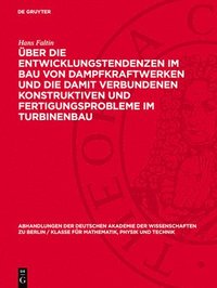 bokomslag Über Die Entwicklungstendenzen Im Bau Von Dampfkraftwerken Und Die Damit Verbundenen Konstruktiven Und Fertigungsprobleme Im Turbinenbau