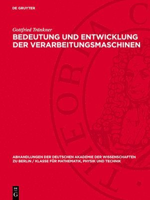 Gottfried Tränkner - Bedeutung Und Entwicklung Der Verarbeitungsmaschinen, Inbunden