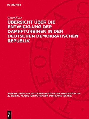 Georg Kuse - Übersicht Über Die Entwicklung Der Dampfturbinen in Der Deutschen Demokratischen Republik, Inbunden