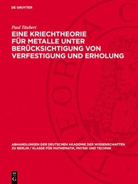 bokomslag Eine Kriechtheorie Für Metalle Unter Berücksichtigung Von Verfestigung Und Erholung