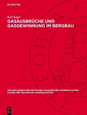 Karl Kegel - Gasausbrüche Und Gasgewinnung Im Bergbau, Inbunden