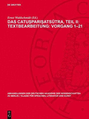 bokomslag Das Catu&#7779;pari&#7779;ats&#363;tra, Teil II: Textbearbeitung: Vorgang 1-21: Eine Kanonische Lehrschrift Über Die Begründung Der Buddhistischen Gem