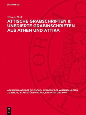 bokomslag Attische Grabschriften II: Unedierte Grabinschriften Aus Athen Und Attika: Mit Einem Anhang: Nichtattische Inschriften Im Athener Epigraphischen Museu