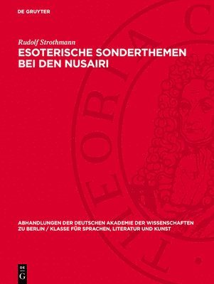 Rudolf Strothmann - Esoterische Sonderthemen Bei Den Nusairi: Geschichten Und Traditionen Von Den Heiligen Meistern Aus Dem Prophetenhaus, Inbunden