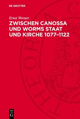 Ernst Werner - Zwischen Canossa Und Worms Staat Und Kirche 1077-1122, Inbunden