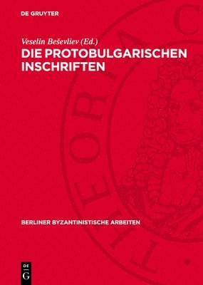 Veselin Besevliev, Veselin Be¿evliev - Die Protobulgarischen Inschriften, Inbunden