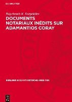 bokomslag Documents Notariaux Inédits Sur Adamantios Coray: Tirés Des Archives d'Une Étude Parisienne Et Des Archives de la Seine