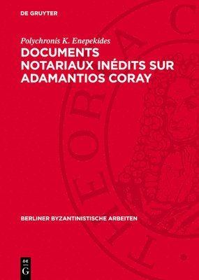 bokomslag Documents Notariaux Inédits Sur Adamantios Coray: Tirés Des Archives d'Une Étude Parisienne Et Des Archives de la Seine