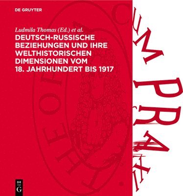 bokomslag Deutsch-Russische Beziehungen Und Ihre Welthistorischen Dimensionen Vom 18. Jahrhundert Bis 1917