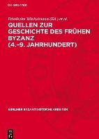 bokomslag Quellen Zur Geschichte Des Frühen Byzanz (4.-9. Jahrhundert): Bestand Und Probleme