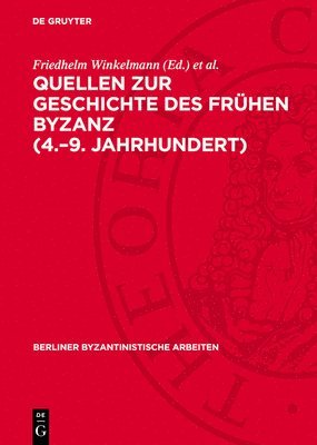 bokomslag Quellen Zur Geschichte Des Frühen Byzanz (4.-9. Jahrhundert): Bestand Und Probleme