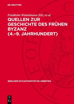 Quellen Zur Geschichte Des Frühen Byzanz (4.-9. Jahrhundert): Bestand Und Probleme