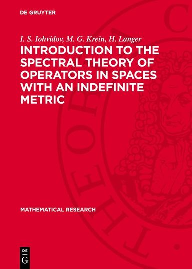 I. S. Iohvidov, M. G. Krein, H. Langer - Introduction to the Spectral Theory of Operators in Spaces with an Indefinite Metric, Inbunden