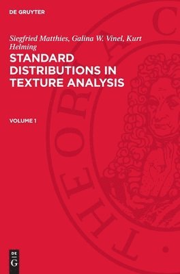Siegfried Matthies; Galina W. Vinel; Kurt Helming: Standard Distributions in Texture Analysis. Volume 1