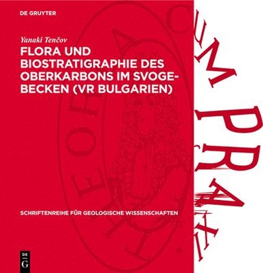 Yanaki Tenčov - Flora Und Biostratigraphie Des Oberkarbons Im Svoge-Becken (VR Bulgarien), Inbunden