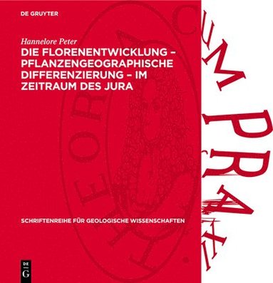 Hannelore Peter - Die Florenentwicklung - Pflanzengeographische Differenzierung - Im Zeitraum Des Jura, Inbunden
